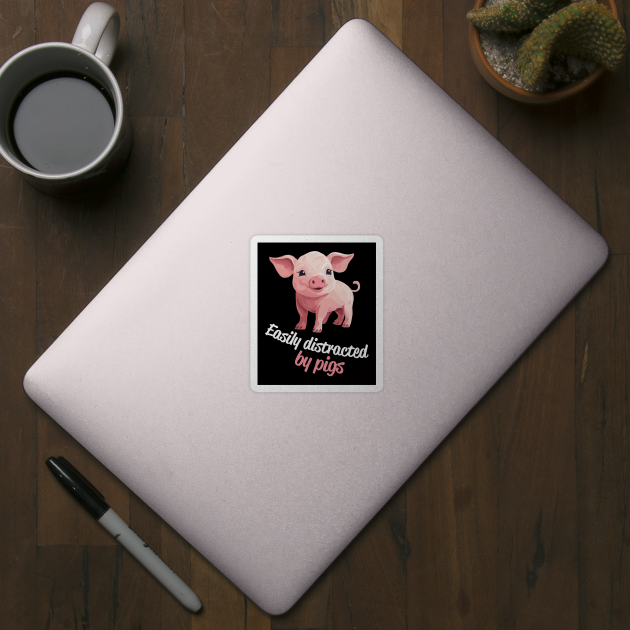 Easily Distracted By Pigs - funny and cute gift idea by PaulJus